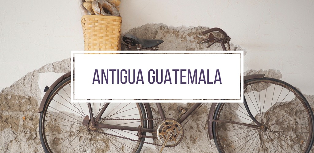 Weekend Guide to Antigua, Guatemala